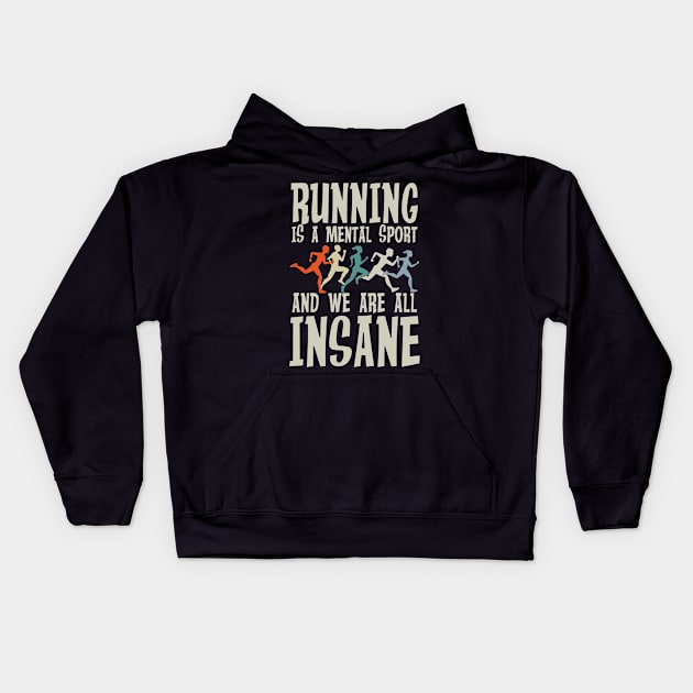 Running is a Mental Sport and We are All Insane Kids Hoodie by AngelBeez29